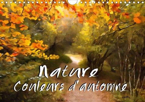 CALVENDO Art  Nature couleurs d'automne (Calendrier mural 2020 DIN A4 horizontal). Série de 12 tableaux de paysages en automne (Calendrier mensuel, 14 Pages )