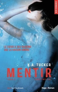 K. A. Tucker - Ten Tiny Breaths Tome 2 : Mentir.