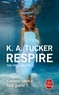 K. A. Tucker - Ten Tiny Breaths Tome 1 : Respire.