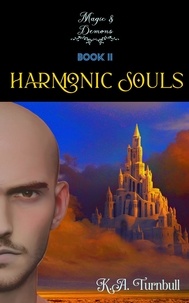  K.A. Turnbull - Harmonic Souls - Magic &amp; Demons, #2.