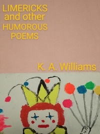  K. A. Williams - Limericks and Other Humorous Poems.