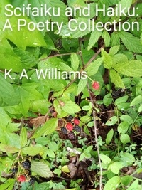  K. A. Williams - Scifaiku and Haiku: A Poetry Collection.