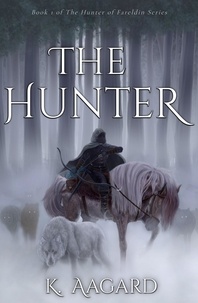  K. Aagard - The Hunter - The Hunter of Fareldin, #1.