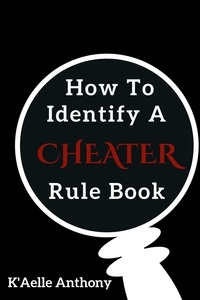  K'Aelle Anthony - How To Identify A Cheater Rule Book.