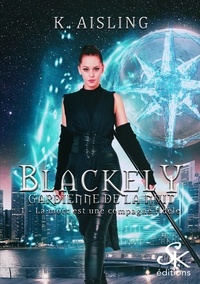 K. Aisling - Blackely, gardienne de la nuit Tome 1 : La mort est une compagne fidèle.