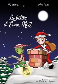 K. Aisling et Anne Vidal - La bêtise d'Evan Noël.