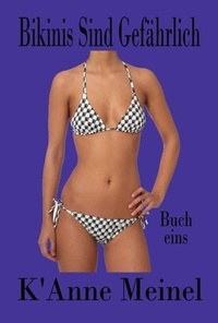  K'Anne Meinel - Bikinis Sind Gefährlich - Bikinis Sind Gefährlich, #1.