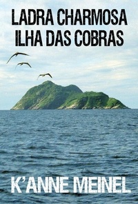  K'Anne Meinel - Ladra Charmosa: Ilha Das Cobras.