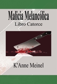  K'Anne Meinel - Malicia Melancólica - Malicia, #14.