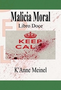  K'Anne Meinel - Malicia Moral - Malicia, #12.
