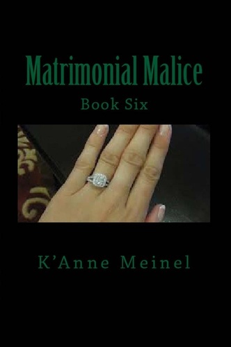  K'Anne Meinel - Matrimonial Malice - Malice, #6.