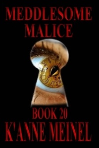  K'Anne Meinel - Meddlesome Malice - Malice, #20.
