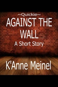  K'Anne Meinel - Quickie ~ Against the Wall.