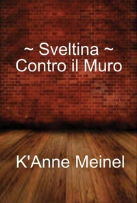 Sveltina ~ Contro il Muro