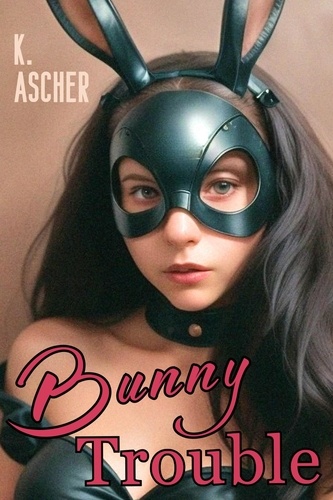  K. Ascher - Bunny Trouble - Bunny Troubles, #1.