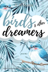Birds &amp; Other Dreamers: Poems