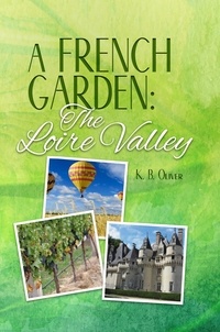  K. B. Oliver - A French Garden: The Loire Valley.
