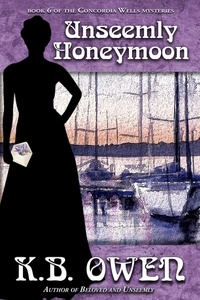  K.B. Owen - Unseemly Honeymoon - The Concordia Wells Mysteries, #6.