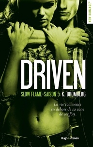 K. Bromberg - Driven Saison 5 : Slow flame.