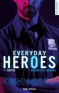 K. Bromberg - Everyday heroes - tome 1 Cuffed - Tome 1.