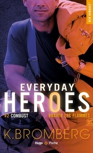 K. Bromberg - Everyday Heroes Tome 2 : Combust - Braver les flammes.