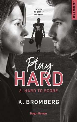 NEW ROMANCE  Play Hard Serie Tome 3 - Hard To Score