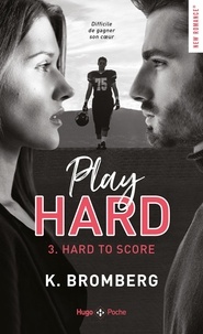 K. Bromberg - Play Hard Tome 3 : Hard to score.