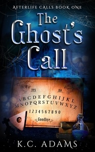  K.C. Adams - The Ghost's Call - Afterlife Calls, #1.