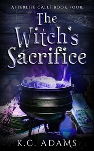  K.C. Adams - The Witch's Sacrifice - Afterlife Calls, #4.