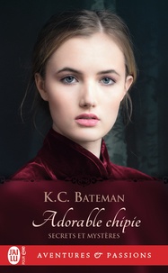 K. C. Bateman - Secrets et mystères Tome 3 : Adorable chipie.