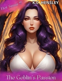 Téléchargez des livres de google books en ligne The Goblin's Passion - Forbidden Desires, #11 (Litterature Francaise) 9798230665991 par K.C. Hensley iBook PDB MOBI