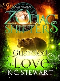  K.C. Stewart - Guarded in Love: A Zodiac Shifters Paranormal Romance, Capricorn - Zodiac Shifters, #2.