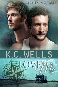  K.C. Wells - Love Me - Lightning Tales, #4.
