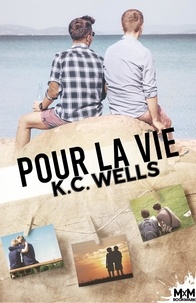 K.C. Wells - Pour la vie.