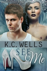  K.C. Wells - See Me - Lightning Tales, #3.
