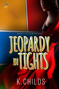  K. Childs - Jeopardy in Tights - Men of the Pantheon, #1.