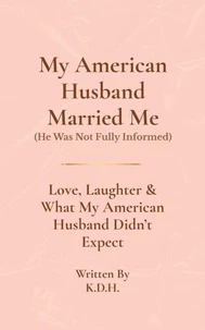 My American Husband Married Me (He Was Not Fully Informed)