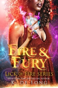  K. de Long - Fire &amp; Fury - Phoenix Burned (Lick of Fire), #1.
