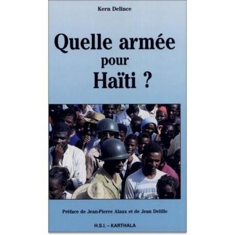 K Delince - Quelle armée pour Haïti ? - Militarisme et démocratie.