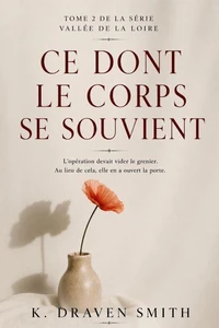 Ce Dont Le Corps Se Souvient: L'opération devait vider le grenier. Au lieu de cela, elle en a ouvert la porte