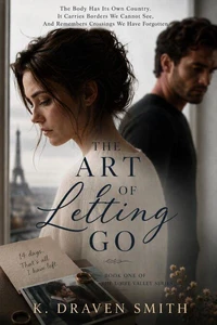 The Art Of Letting Go: The Body Has Its Own Country. It Carries Borders We Cannot See, And Remembers Crossings We Have Forgotten
