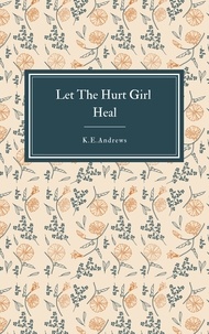  K.E.ANDREWS - Let the Hurt Girl Heal - Let the Hurt Girl, #2.