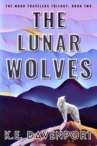 Louer des livres électroniques The Lunar Wolves  - The Moon Travelers, #2 par K.E. Davenport in French RTF CHM ePub