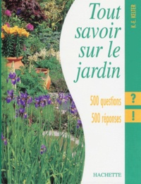 K-E Kelter - Tout Savoir Sur Le Jardin. 500 Questions 500 Reponses.