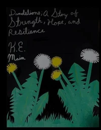 Dandelions; A Story of Strength, Hope, and Resilience
