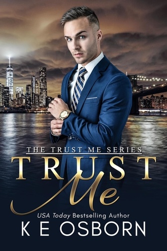  K E Osborn - Trust Me - The Trust Me Series, #1.
