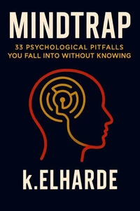 MindTrap: 33 Psychological Pitfalls You Fall Into Without Knowing