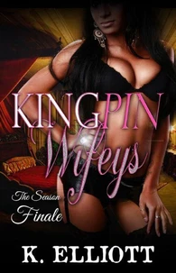 Kingpin Wifeys Part 8: Finale for Season 1
