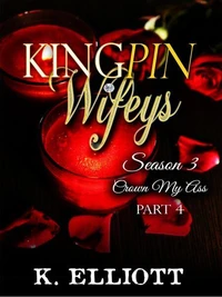 Kingpin Wifeys Season 3 Part 4 Crown My Ass