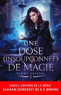 K.F. Breene - Penny Bristol Tome 1 - Une dose (insoupçonnée) de magie.